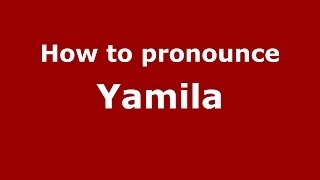 How to pronounce Yamila