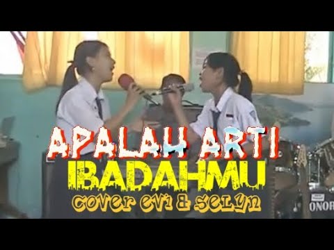 SMP FRATER MAMASA / SELYN & EVI COVER / APALAH ARTI IBADAHMU / PKJ 264 / MUSIK by JOHN ARRUAN PASAU