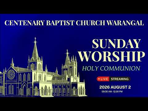 Centenary Baptist Church, Warangal, SUNDAY WORSHIP HOLY COMMUNION 02-08-2026