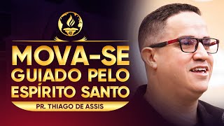 Move-se Guiado Pelo Espírito Santo - Pr. Thiago de Assis