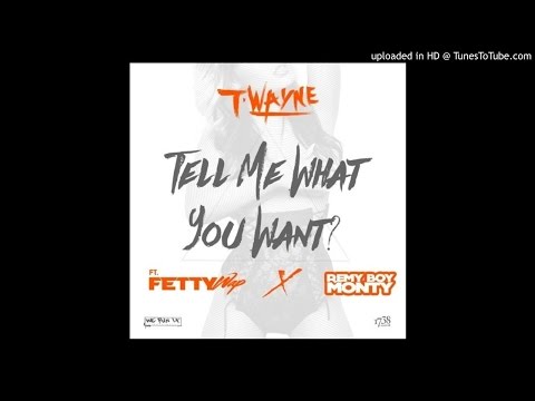 T-Wayne Ft. Fetty Wap & Monty - Tell Me What You Want (CDQ)