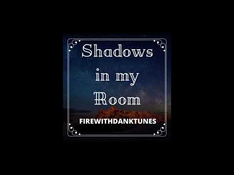 Shadows In My Room - FireWithDankTunes