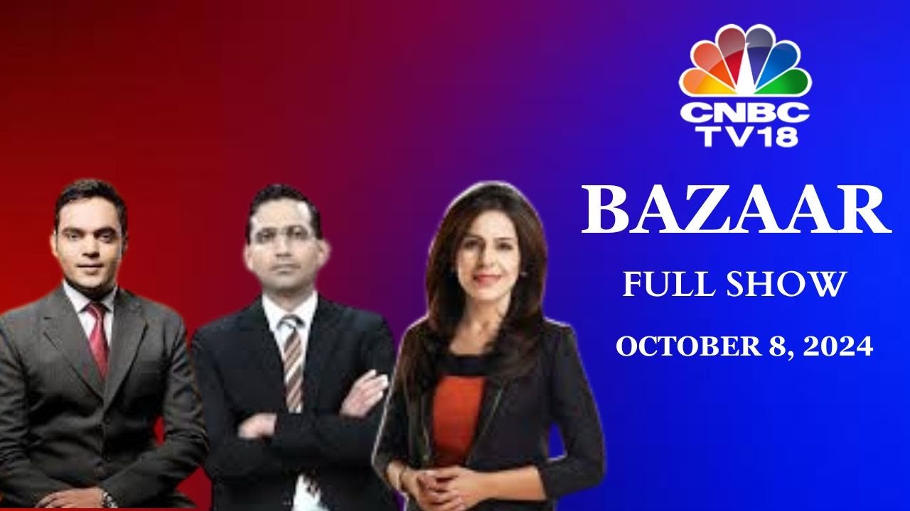 Bazaar: The Most Comprehensive Show On Stock Markets | Full Show | October 8, 2024 | CNBC TV18