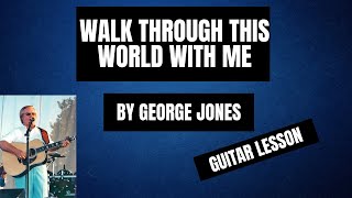 Walk Through This World With Me by George Jones Guitar Lesson and Tutorial