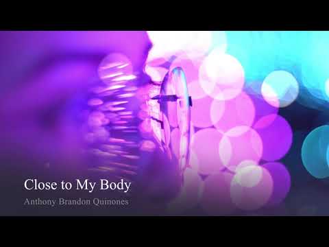 Anthony Brandon Quinones - Close to My Body