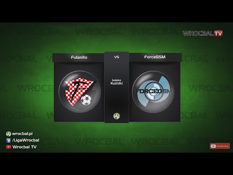 WROCBAL: Fulanito - Force GSM 3:3