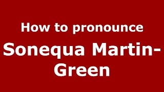How to pronounce Sonequa Martin-Green
