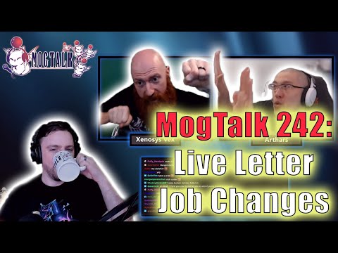 MogTalk: Episode 242 - Live Letter Job Changes w/ Xenosys Vex & Arthars