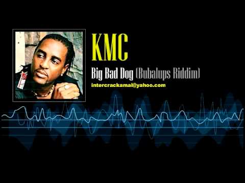 KMC - Big Bad Dog (Bubalups Riddim)