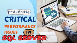 SQL Server1: Troubleshooting Critical Failures and Performance issues 