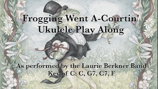 Froggie Went A-Courtin' Ukulele Play Along