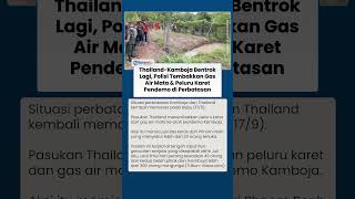Memanas! Pasukan Thailand Tembak Gas Air Mata ke Pendemo Kamboja di Perbatasan, 20 Orang Luka