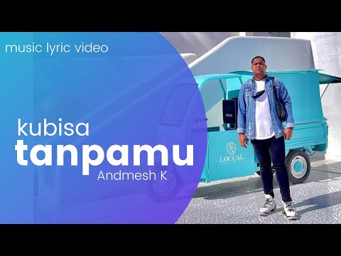Bisa Tanpamu - Andmesh K (Music Lyric Video)