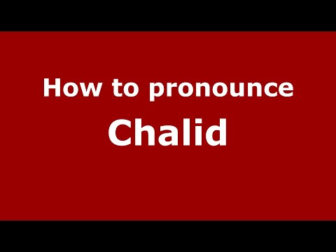 How to pronounce Chalid