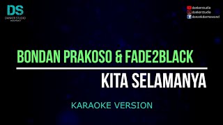 Bondan prakoso &amp; fade2black - kita selamanya (karaoke version) tanpa vokal