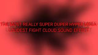 Download lagu THE MOST REALLY SUPER DUPER HYPER MEGA LOUDEST FIGHT CLOUD SOUND EFFECT mp3