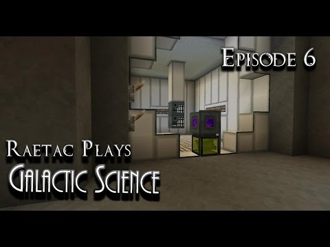 Raetac Plays Galactic Science #Modded #Minecraft Ep6