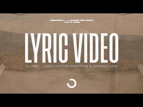 Eu Irei - João Victor Martins & Breno Lima (Obsessão: Live At Home V) | LYRIC VIDEO