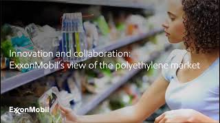 Innovation and collaboration: ExxonMobil’s View of the Polyethylene Ma