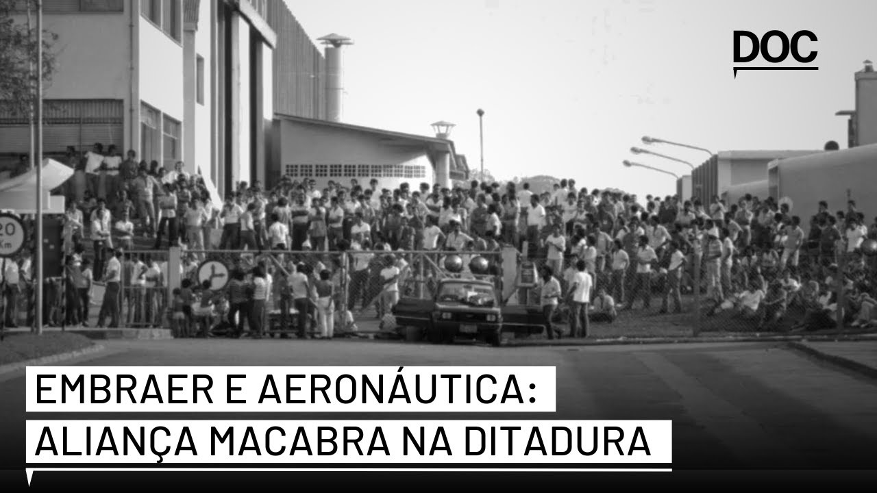 A Embraer e o projeto “Brasil grande” da ditadura: sequestro, tortura e desemprego