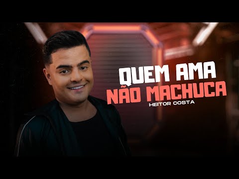 Heitor Costa - Cê Tá Falando Que Me Ama? Sua Maluca - Quem Ama Não Machuca (Lançamento Oficial) Hit