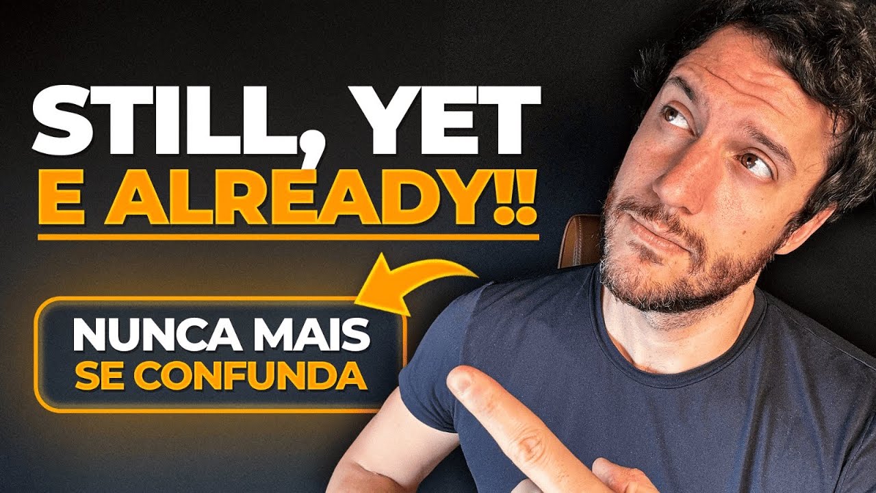 Diferença entre STILL, YET e ALREADY