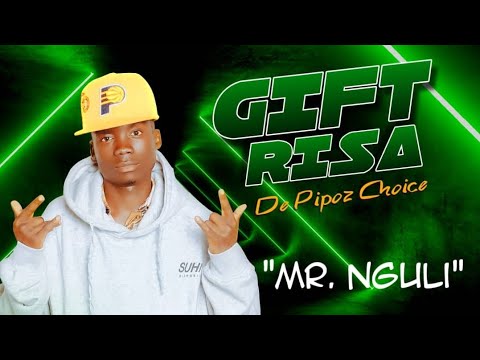 Gift Risa De Pipoz Choice - Mr. Nguli ( Audio )