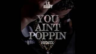 Lil Bibby - You Ain&#39;t Poppin (Remix) #FREECRACK3