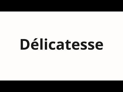 How to pronounce Délicatesse
