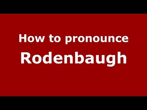 How to Pronounce Rodenbaugh - PronounceNames.com