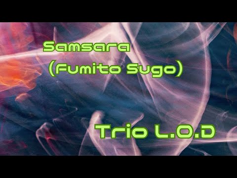 [Samsara] Trio L.O.D