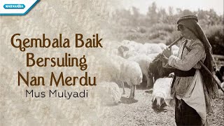 Download lagu Gembala Baik Bersuling Nan Merdu - Mus Mulyadi (with lyric) mp3