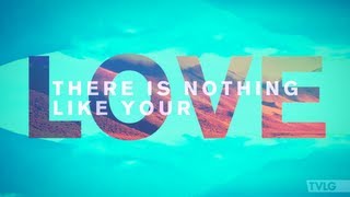 Hillsong UNITED - Nothing Like Your Love + Zion (Interlude) (Lyric Video)