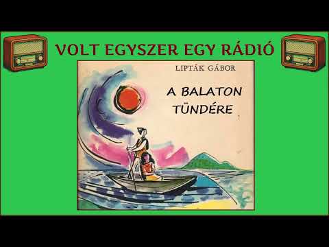 Lipták Gábor: A Balaton tündére (rádiószínház - hangoskönyv)