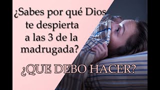 ¿Sabes por qué Dios te despierta a las 3 de la madrugada? ¿Qué debo hacer?