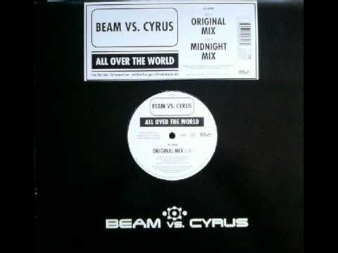 Beam vs. Cyrus - All Over The World (Original Mix)