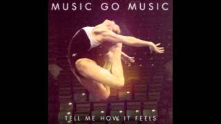 Music Go Music - Tell Me How It Feels