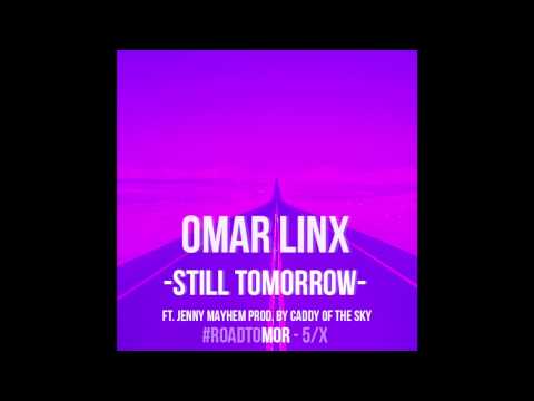 Omar LinX - Still Tomorrow (Lyrics)