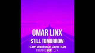 Omar LinX - Still Tomorrow (Lyrics)