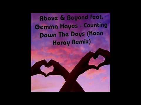 Above & Beyond feat. Gemma Hayes - Counting Down The Days (Kaan Koray Remix)