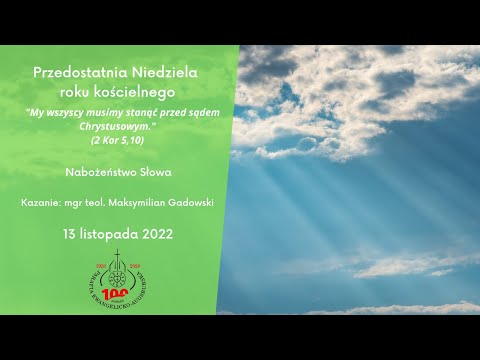 Przedostatnia Niedziela roku kościelnego - 13.11.2022 r.