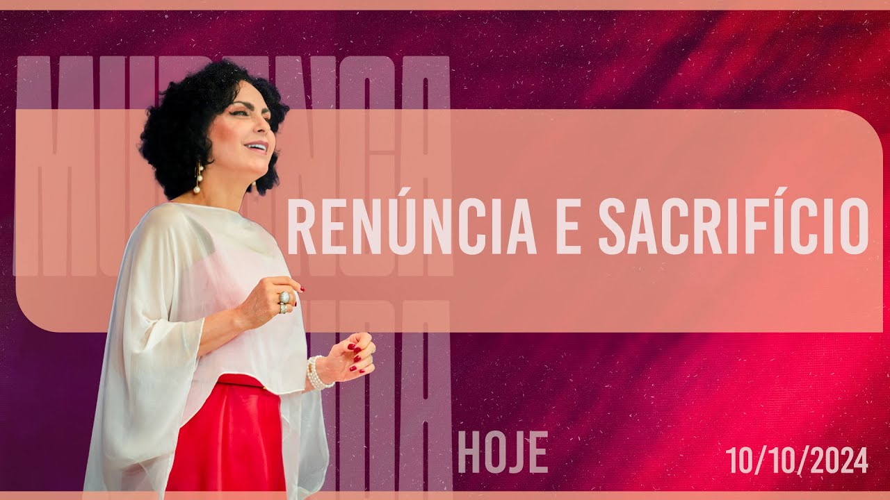 Renúncia e sacrifício || Mudança de Vida Hoje