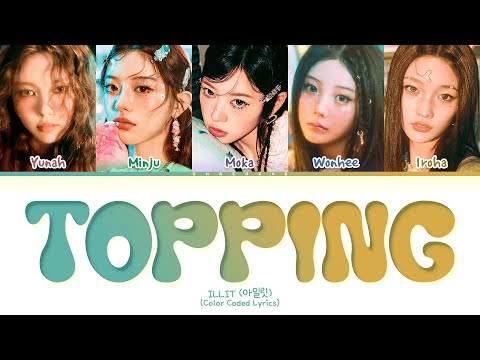 [CORRECT] ILLIT Topping Lyrics (Color Coded Lyrics)