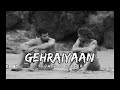 Gehraiyaan [ slowed-reverb ] Deepika Padukone | Siddhant Chaturvedi | Ananya Pandey | 2022