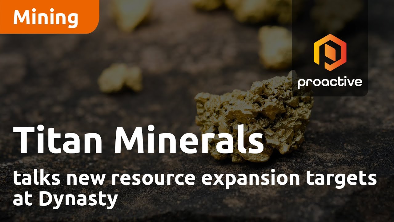 Titan Minerals talks new resource expansion targets at Dynasty