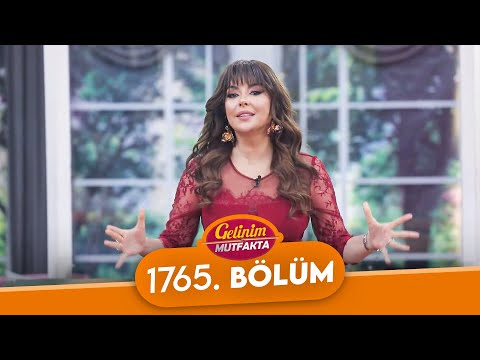 Gelinim Mutfakta 1765. Bölüm - 23 Ocak Cuma