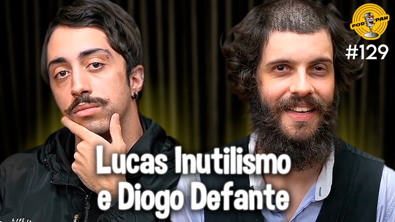 LUCAS INUTILISMO & DIOGO DEFANTE - Podpah #129