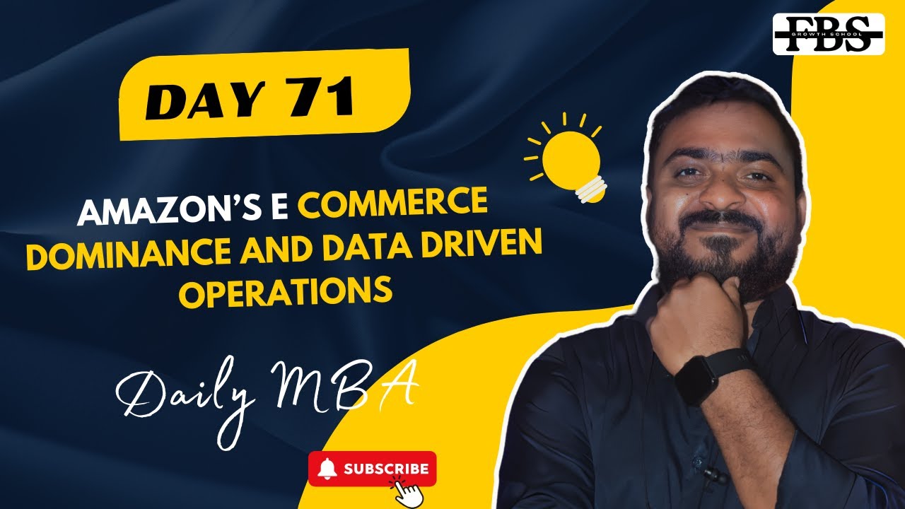 Day-71: Amazon’s E Commerce Dominance and Data Driven Operations | Case Study | Daily MBA | FBS