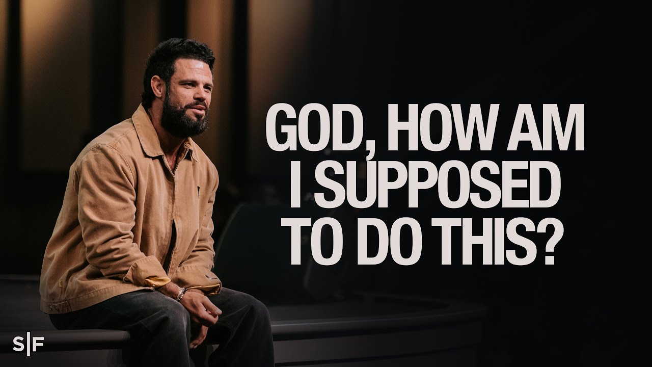 God, How Am I Supposed To Do This? | Steven Furtick
