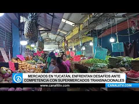 Video: Mercados en Yucatán, enfrentan desafíos ante competencia con supermercados transnacionales